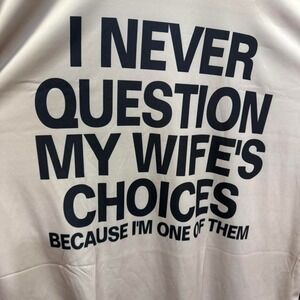 Funny Husband Graphic Tee | "I Never Question My Wife's Choices" | Beige | 4XL